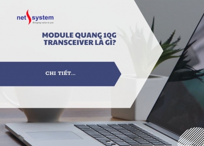 Bộ thu phát 10G Module quang Transceiver là gì?