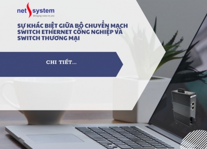 Sự khác biệt giữa bộ chuyển mạch switch Ethernet công nghiệp và thương mại