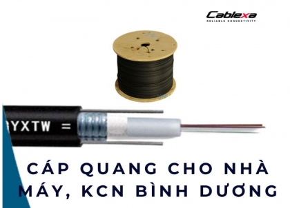 Cáp quang Singlemode và Multimode cho nhà máy, KCN Bình Dương – Chọn cho đúng
