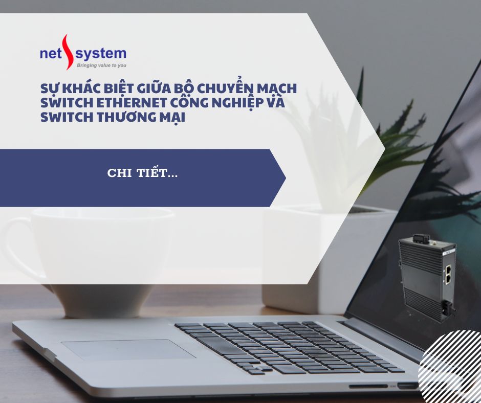 Sự khác biệt giữa bộ chuyển mạch switch Ethernet công nghiệp và thương mại Sự khác biệt giữa bộ chuyển mạch switch Ethernet công nghiệp và thương mại